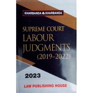 Kharbanda & Kharbanda's Supreme Court Labour Judgments (2019-2022) [HB] by Law Publishing House